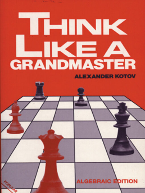 Title details for Think Like a Grandmaster by A.A. Kotov - Available